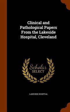 Clinical and Pathological Papers From the Lakeside Hospital, Cleveland - Hospital, Lakeside