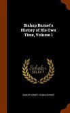 Bishop Burnet's History of His Own Time, Volume 1