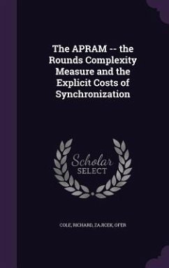 The APRAM -- the Rounds Complexity Measure and the Explicit Costs of Synchronization - Cole, Richard; Zajicek, Ofer