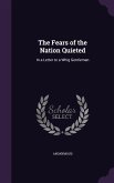 The Fears of the Nation Quieted: In a Letter to a Whig Gentleman