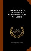 The Exile of Erin; Or, the Sorrows of a Bashful Irishman [By W.F. Deacon]