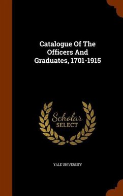 Catalogue Of The Officers And Graduates, 1701-1915 - University, Yale