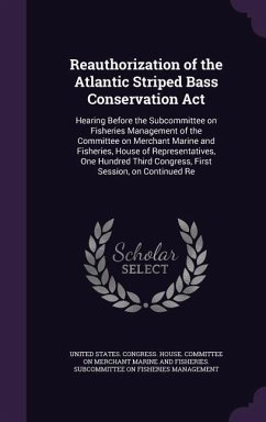 Reauthorization of the Atlantic Striped Bass Conservation Act: Hearing Before the Subcommittee on Fisheries Management of the Committee on Merchant Ma