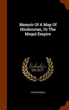 Memoir Of A Map Of Hindoostan, Or The Mogul Empire - Rennell, James
