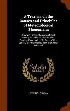 A Treatise on the Causes and Principles of Meteorological Phenomena - Graham, Hutchison