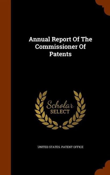 Annual Report Of The Commissioner Of Patents Annual Report Of The Commissioner Of Patents