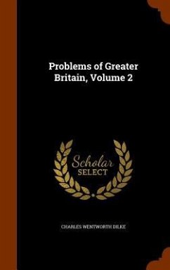 Problems of Greater Britain, Volume 2 - Dilke, Charles Wentworth