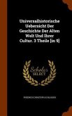 Universalhistorische Uebersicht Der Geschichte Der Alten Welt Und Ihrer Cultur. 3 Theile [in 9]