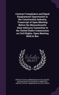 Contract Compliance and Equal Employment Opportunity in the Construction Industry; Transcript of Open Meeting Before the Massachusetts State Advisory