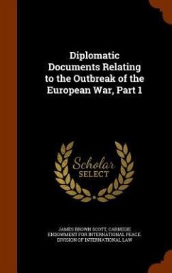 Diplomatic Documents Relating to the Outbreak of the European War, Part 1 - Scott, James Brown