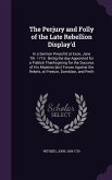 The Perjury and Folly of the Late Rebellion Display'd: In a Sermon Preach'd at Exon, June 7th. 1716: Being the day Appointed for a Publick Thanksgivin