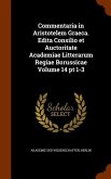 Commentaria in Aristotelem Graeca. Edita Consilio et Auctoritate Academiae Litterarum Regiae Borussicae Volume 14 pt 1-3
