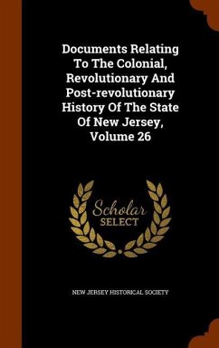 Documents Relating To The Colonial, Revolutionary And Post-revolutionary History Of The State Of New Jersey, Volume 26