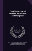 The Illinois Central Railroad, its Position and Prospects