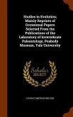 Studies in Evolution; Mainly Reprints of Occasional Papers Selected From the Publications of the Laboratory of Invertebrate Paleontology, Peabody Muse