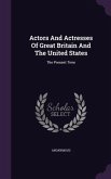 Actors And Actresses Of Great Britain And The United States: The Present Time