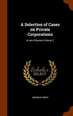 Cover A Selection of Cases on Private Corporations: In two Volumes Volume 2