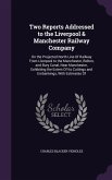 Two Reports Addressed to the Liverpool & Manchester Railway Company