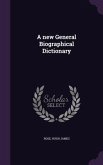 A new General Biographical Dictionary
