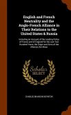 English and French Neutrality and the Anglo-French Alliance in Their Relations to the United States & Russia: Including an Account of the Leading Poli