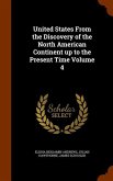 United States From the Discovery of the North American Continent up to the Present Time Volume 4