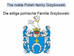 The noble Polish family Grzybowski. Die adlige polnische Familie Grzybowski. (eBook, ePUB) - Zurek, Werner