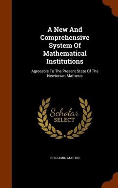 A New And Comprehensive System Of Mathematical Institutions - Martin, Benjamin