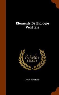 Éléments De Biologie Végétale - Pavillard, Jules