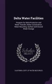 Delta Water Facilities: Program for Delta Protection and Water Transfer, Water Conservation, Water Recycling, Surface and Ground Water Storage