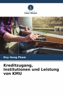 Kreditzugang, Institutionen und Leistung von KMU - Pham, Duy Hung