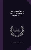 Later Speeches of Hon. Chauncey M. Depew, LL.D