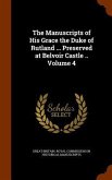 The Manuscripts of His Grace the Duke of Rutland ... Preserved at Belvoir Castle .. Volume 4