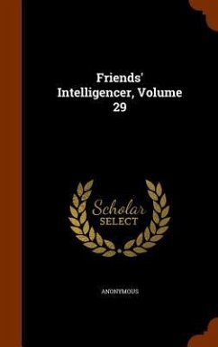 Friends' Intelligencer, Volume 29 - Anonymous