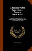 A Treatise On the Inspection of Concrete Construction