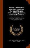 Revised Civil Statutes And Laws Passed By The 16th, 17th, 18th, 19th, & 20th Legislatures Of The State Of Texas: To Which Are Added Notes Of The Decis