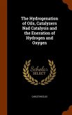 The Hydrogenation of Oils, Catalyzers Nad Catalysis and the Eneration of Hydrogen and Oxygen