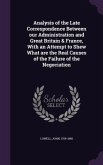 Analysis of the Late Correspondence Between our Administration and Great Britain & France, With an Attempt to Shew What are the Real Causes of the Failure of the Negociation