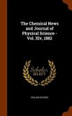The Chemical News and Journal of Physical Science - Vol. Xlv, 1882