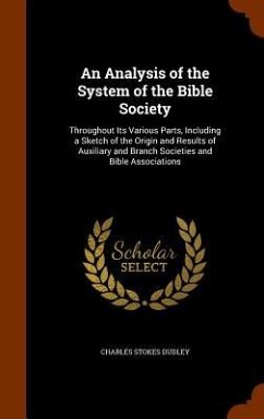 An Analysis of the System of the Bible Society - Dudley, Charles Stokes