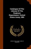 Catalogue Of The Library Of The Engineer Department, United States Army, 1881