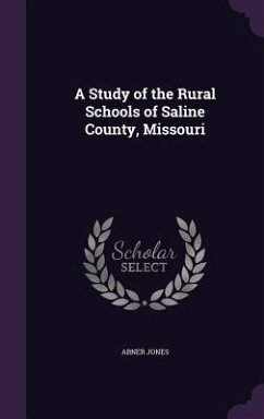 A Study of the Rural Schools of Saline County, Missouri - Jones, Abner