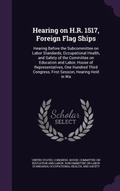 Hearing on H.R. 1517, Foreign Flag Ships: Hearing Before the Subcommittee on Labor Standards, Occupational Health, and Safety of the Committee on Educ