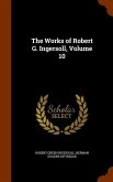 The Works of Robert G. Ingersoll, Volume 10