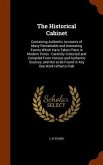 The Historical Cabinet: Containing Authentic Accounts of Many Remarkable and Interesting Events Which Have Taken Place in Modern Times: Carefu