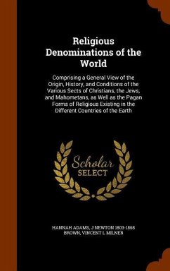 Religious Denominations of the World - Adams, Hannah; Brown, J Newton; Milner, Vincent L