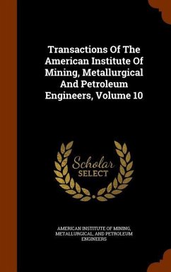 Transactions Of The American Institute Of Mining, Metallurgical And Petroleum Engineers, Volume 10