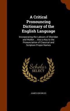 A Critical Pronouncing Dictionary of the English Language - Knowles, James