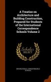 A Treatise on Architecture and Building Construction, Prepared for Students of the International Correspondence Schools Volume 2