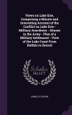 Views on Lake Erie, Comprising a Minute and Interesting Account of the Conflict on Lake Erie - Military Anecdotes - Abuses in the Army - Plan of a Mil