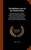 The Military Laws of the United States: Relating to the Army, Volunteers, Militia, and to Bounty Lands and Pensions, From the Foundation of the Govern